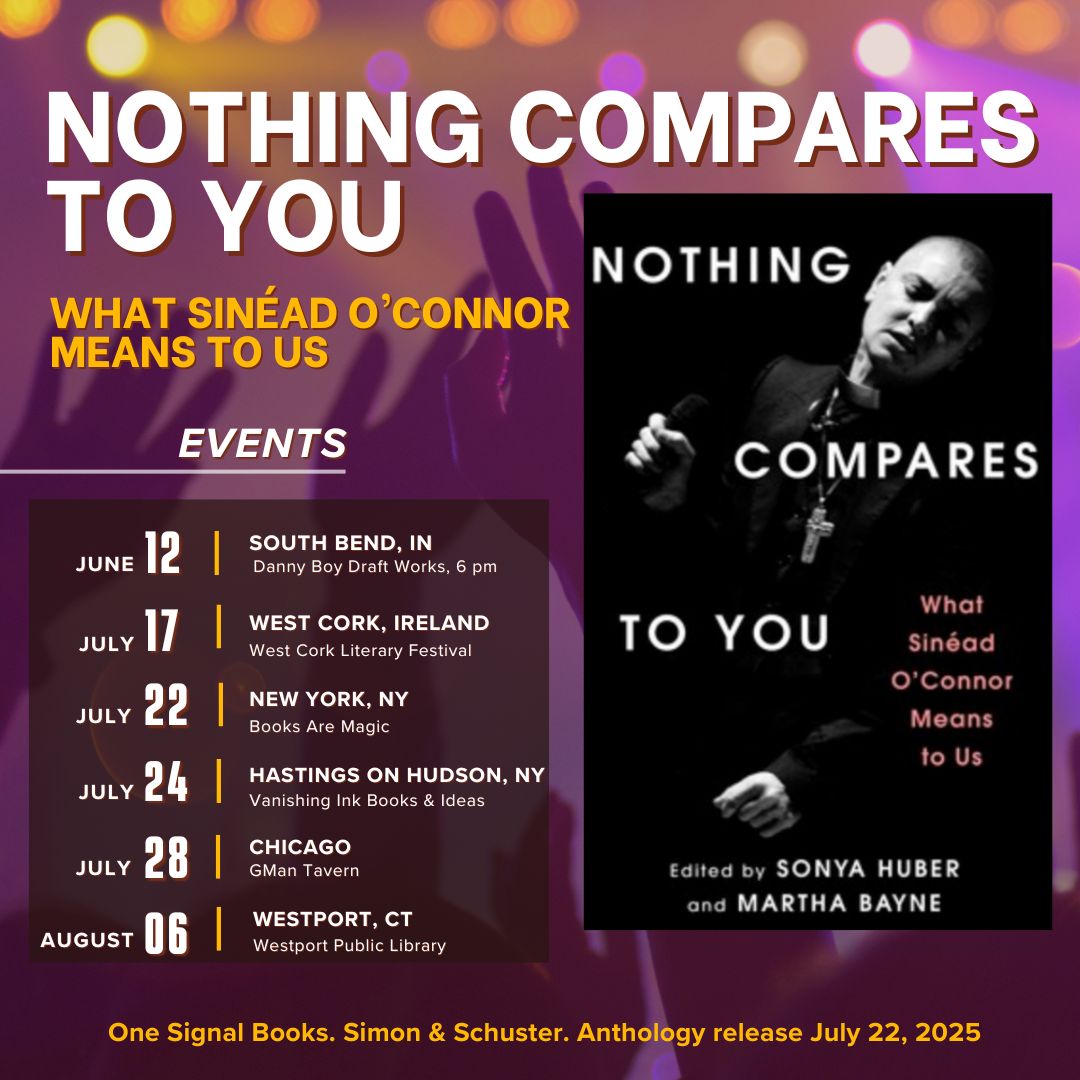 Purplish blurry background with orange stage lights and images of upraised hands, heading of Nothing Compares to You, what Sinead O'Connor Means to Us, with list of events (more detail below) and black book book cover with image of O'Connor holding a microphone with eyes closed wearing a clerical collar.